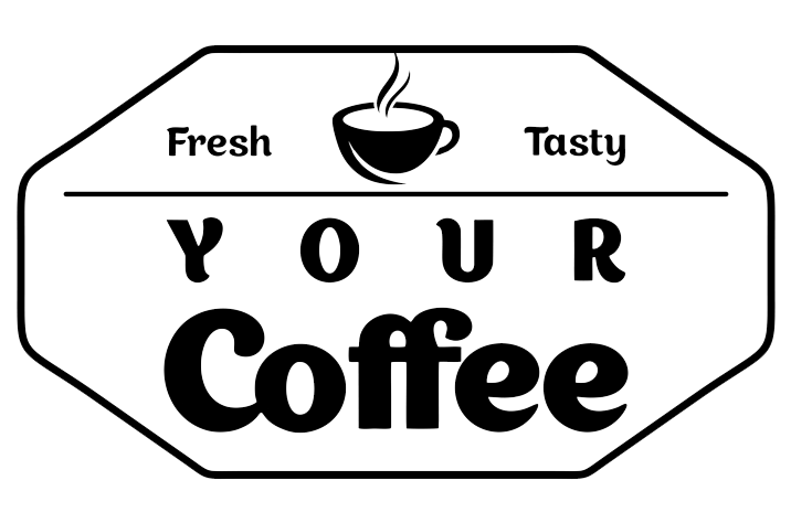 Your Coffee